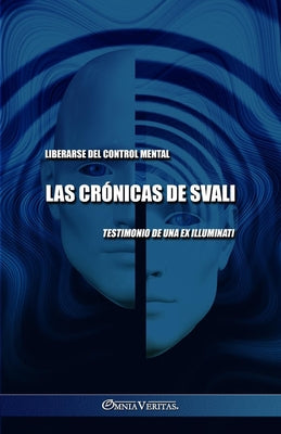 Las crónicas de Svali - Liberarse del control mental: Testimonio de una ex illuminati