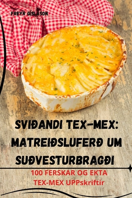 Sviðandi Tex-Mex: Matreiðsluferð um suðvesturbragði