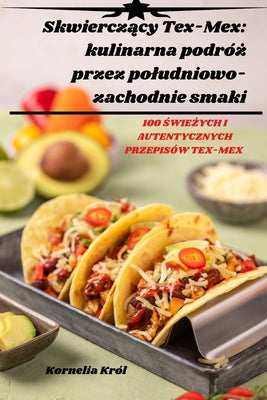 Skwiercz&#261;cy Tex-Mex: kulinarna podró&#380; przez poludniowo-zachodnie smaki