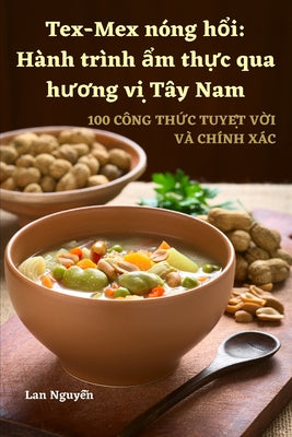 Tex-Mex nóng hổi: Hành trình ẩm thực qua hương vị Tây Nam