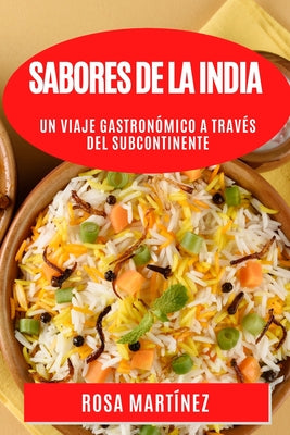 Sabores de la India: Un Viaje Gastronómico a través del Subcontinente