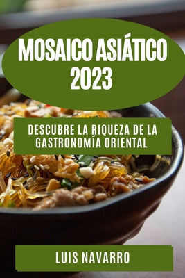 Mosaico Asiático 2023: Descubre la Riqueza de la Gastronomía Oriental