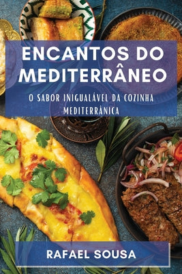 Encantos do Mediterrâneo: Descubra a Profundidade da Culinária que Encanta o Mundo