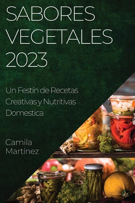 Sabores Vegetales 2023: Un Festín de Recetas Creativas y Nutritivas