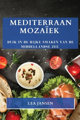 Mediterraan Mozaïek: Duik in de Rijke Smaken van de Middellandse Zee