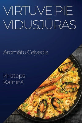 Virtuve pie Vidusj&#363;ras: Arom&#257;tu Ce&#316;vedis