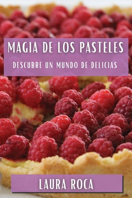 Magia de los Pasteles: Descubre un Mundo de Delicias