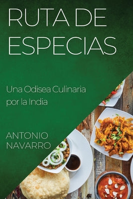 Ruta de Especias: Una Odisea Culinaria por la India