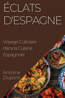 Éclats d'Espagne: Voyage Culinaire dans la Cuisine Espagnole