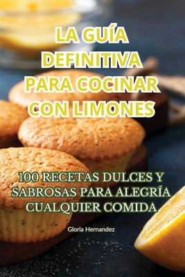 La Guía Definitiva Para Cocinar Con Limones