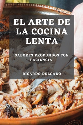 El Arte de la Cocina Lenta: Sabores Profundos con Paciencia