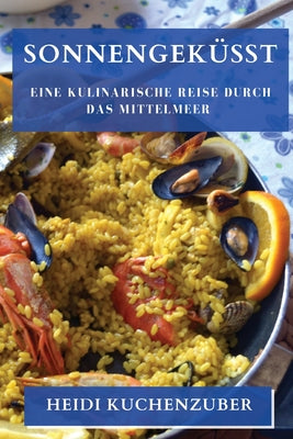 Sonnengeküsst: Eine kulinarische Reise durch das Mittelmeer