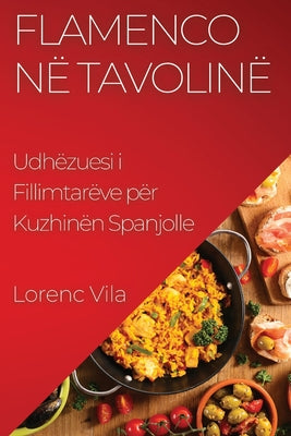 Flamenco në Tavolinë: Udhëzuesi i Fillimtarëve për Kuzhinën Spanjolle