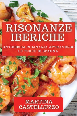 Risonanze Iberiche: Un'odissea culinaria attraverso le terre di Spagna