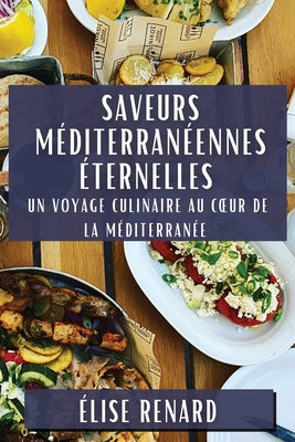 Saveurs Méditerranéennes Éternelles: Un Voyage Culinaire au Coeur de la Méditerranée