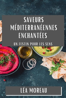 Saveurs Méditerranéennes Enchantées: Un Festin pour les Sens