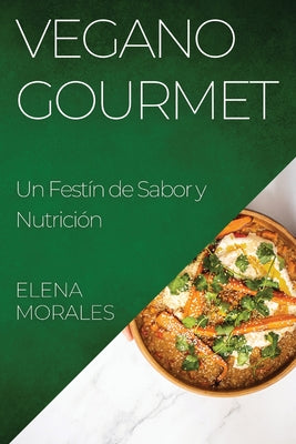 Vegano Gourmet: Un Festín de Sabor y Nutrición