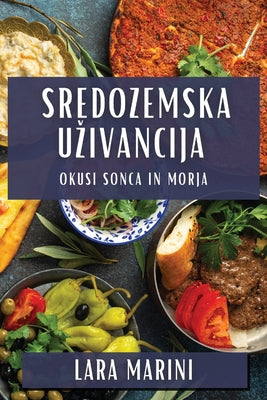 Sredozemska Uzivancija: Okusi sonca in morja