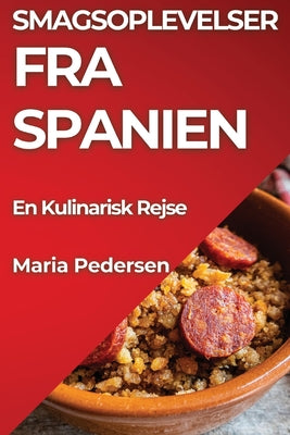 Smagsoplevelser fra Spanien: En Kulinarisk Rejse