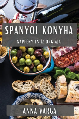 Spanyol Konyha: Napfény És Íz Orgiája