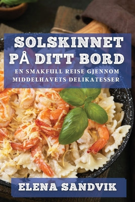 Solskinnet på Ditt Bord: En Smakfull Reise gjennom Middelhavets Delikatesser