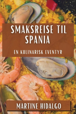 Smaksreise til Spania: En Kulinarisk Eventyr