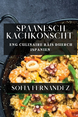 Spaanesch Kachkonscht: Eng Culinaire Räis duerch Ispanien