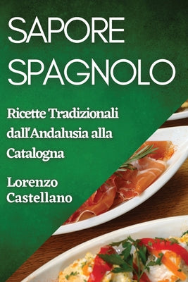 Sapore Spagnolo: Ricette Tradizionali dall'Andalusia alla Catalogna