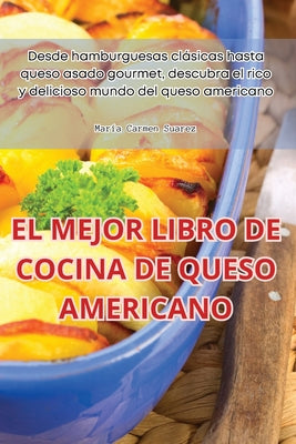 El Mejor Libro de Cocina de Queso Americano