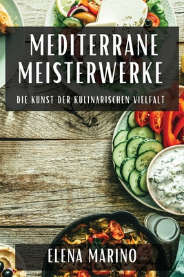 Mediterrane Meisterwerke: Die Kunst der Kulinarischen Vielfalt – Unimart.com