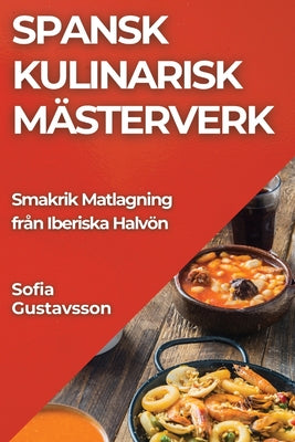 Spansk Kulinarisk Mästerverk: Smakrik Matlagning från Iberiska Halvön