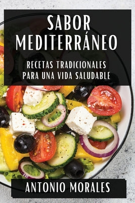 Sabor Mediterráneo: Recetas Tradicionales para una Vida Saludable