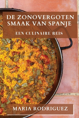 De Zonovergoten Smaak van Spanje: Een Culinaire Reis