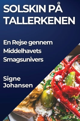 Solskin på Tallerkenen: En Rejse gennem Middelhavets Smagsunivers