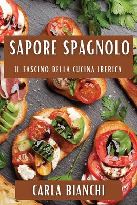 Sapore Spagnolo: Il Fascino della Cucina Iberica