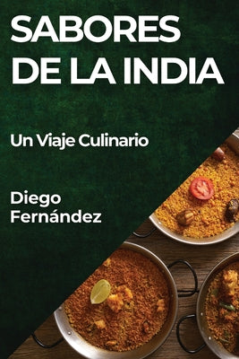 Sabores de la India: Un Viaje Culinario