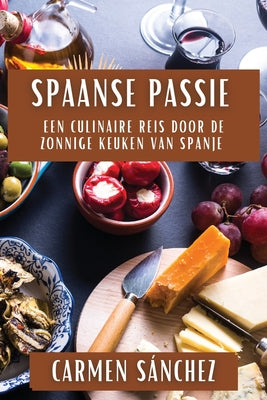 Spaanse Passie: Een Culinaire Reis door de Zonnige Keuken van Spanje