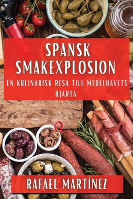 Spansk Smakexplosion: En Kulinarisk Resa till Medelhavets Hjärta