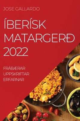 Íberísk Matargerð 2022: FrábÆrar Uppskriftar Erfarnar