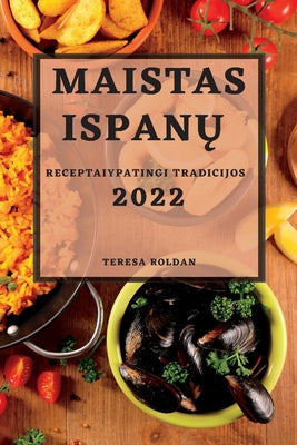 Maistas IspanŲ 2022: Receptaiypatingi Tradicijos