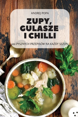 Zupy, Gulasze I Chilli