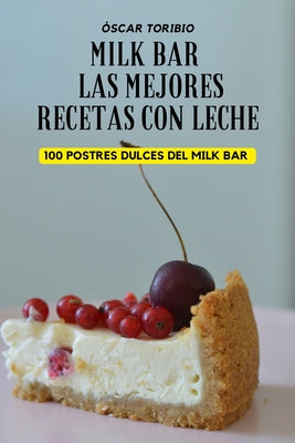 Milk Bar Las Mejores Recetas Con Leche