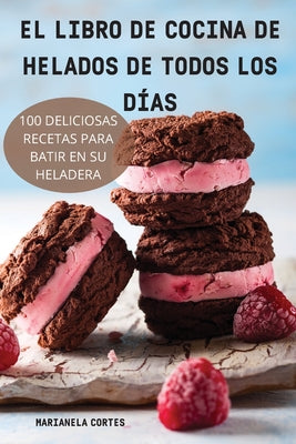 El Libro de Cocina de Helados de Todos Los Días