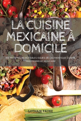 La Cuisine Mexicaine À Domicile