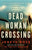 Dead Woman Crossing: A totally heart-stopping crime thriller