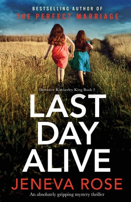 Last Day Alive: An absolutely gripping mystery thriller