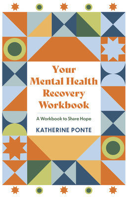 Your Mental Health Recovery Workbook: A Workbook to Share Hope