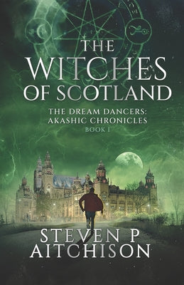 The Witches of Scotland: The Dream Dancers: Akashic Chronicles Book 1