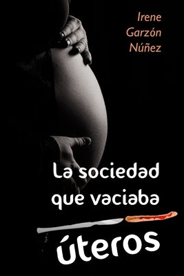 La sociedad que vaciaba úteros