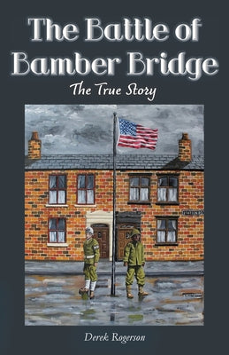 The Battle of Bamber Bridge: The True Story